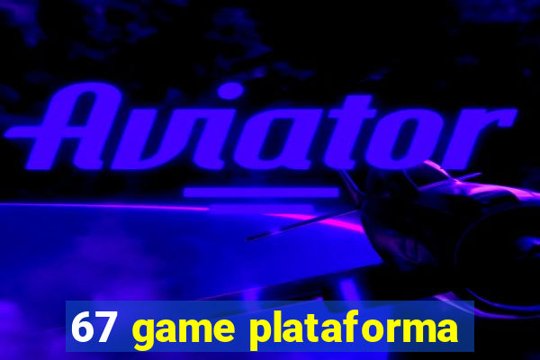 67 game plataforma